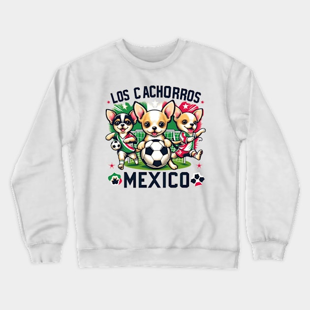 Chihuahua Soccer Futbol Los Cachorros Mexico #1 Crewneck Sweatshirt by Battlefoxx Living Earth